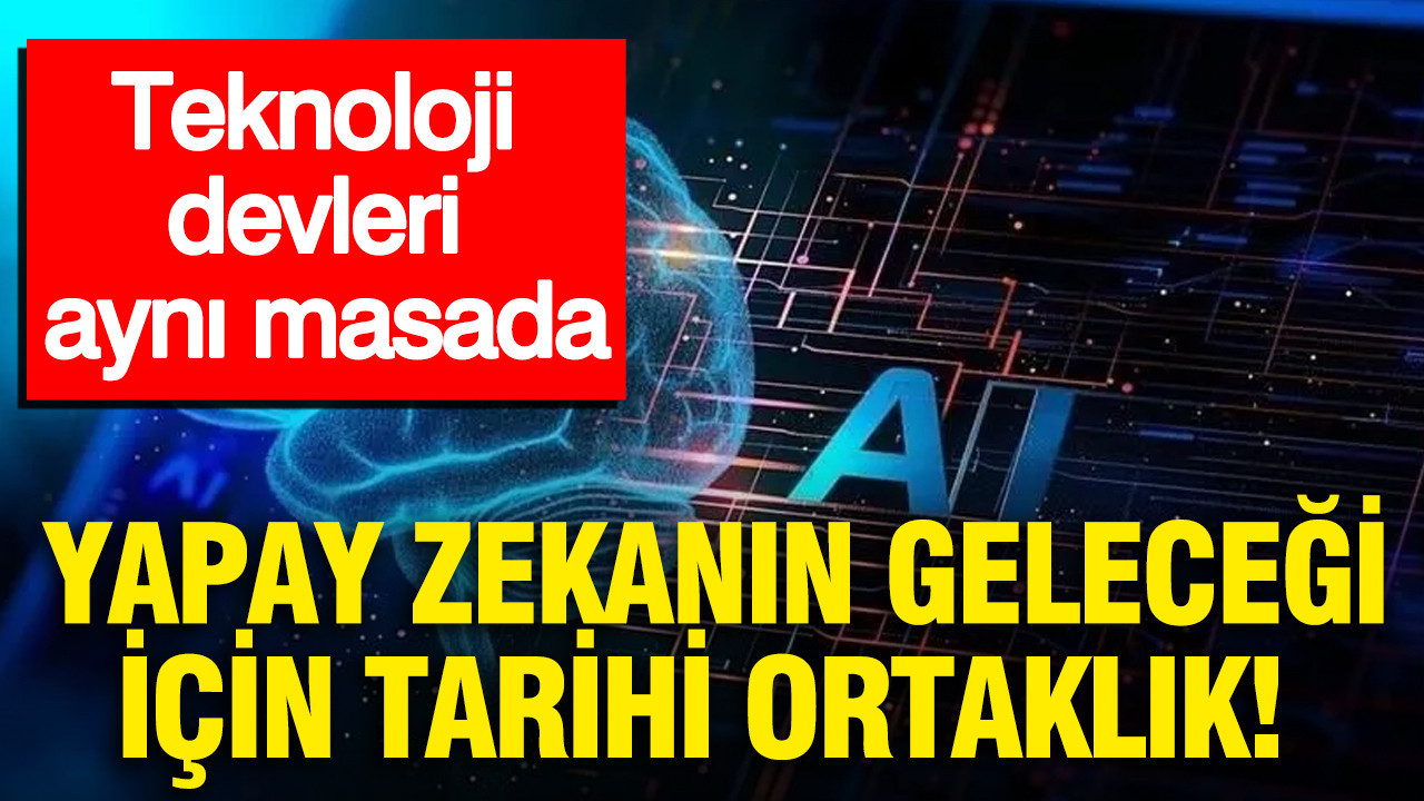 Yapay zekanın geleceği için tarihi ortaklık: Teknoloji devleri aynı masada