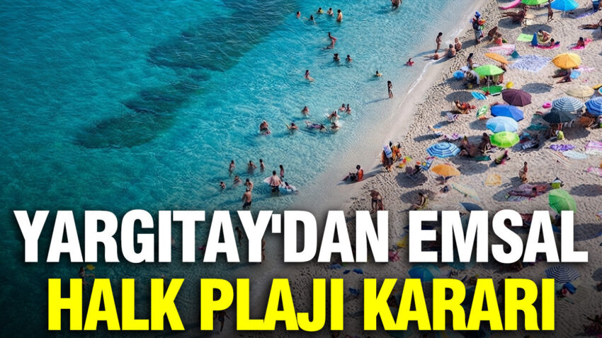 Yargitaydan halk plaji karari sahiller icin emsal olacak ha7sAm9A.jpg