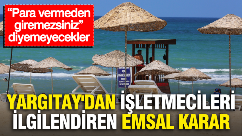 Yargitaydan isletmecileri ilgilendiren emsal karar para vermeden giremezsiniz diyemeyecekler K6BIrxF7.png