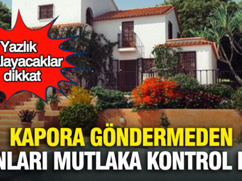 Yazlik kiralayacaklar dikkat kapora gondermeden bunlari mutlaka kontrol edin FuRujFPf.jpg