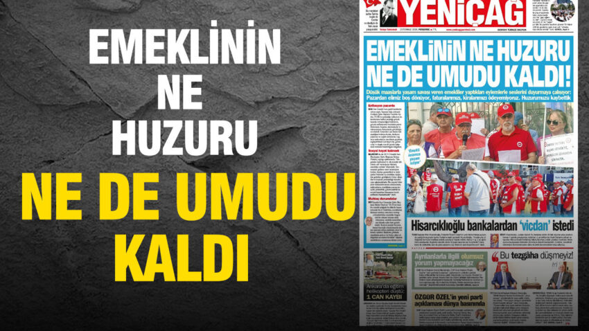 Yenicag gazetesi emeklinin ne huzuru ne de umudu kaldi OUFkGS5Q.jpg