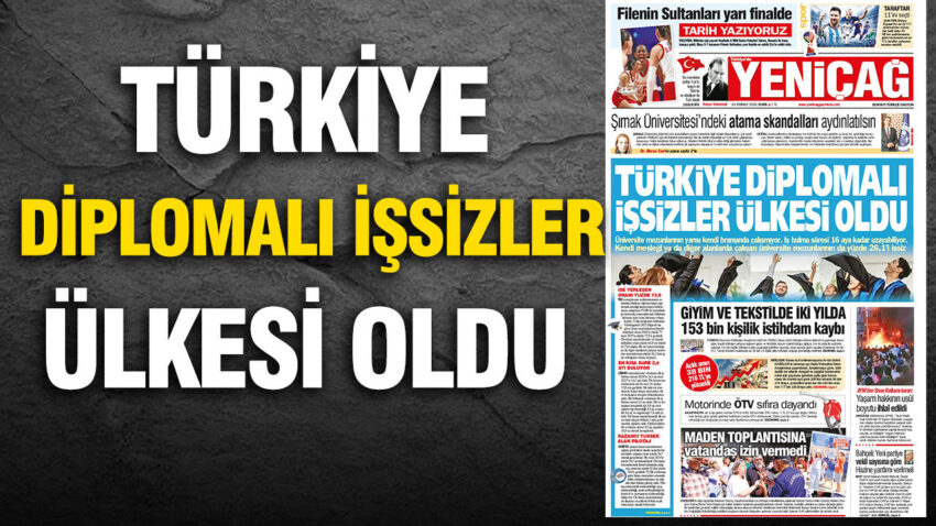 Yenicag gazetesi turkiye diplomali issizler ulkesi oldu 1cgkE9rf.jpg