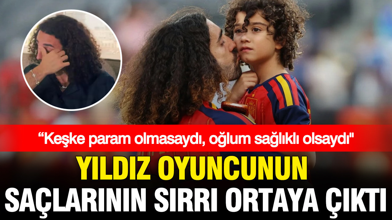 Yıldız oyuncunun saçlarının sırrı ortaya çıktı: “Keşke param olmasaydı, oğlum sağlıklı olsaydı”