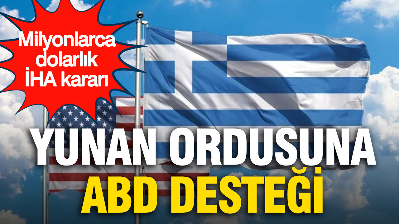 Yunan ordusuna ABD’den destek: Kamikaze İHA satışına onay çıktı