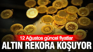 altin-rekora-kosuyor-gram-ceyrek-yarim-ve-tam-altin-ne-kadar-oldu-12-agustos-rpRhPMeR.jpg