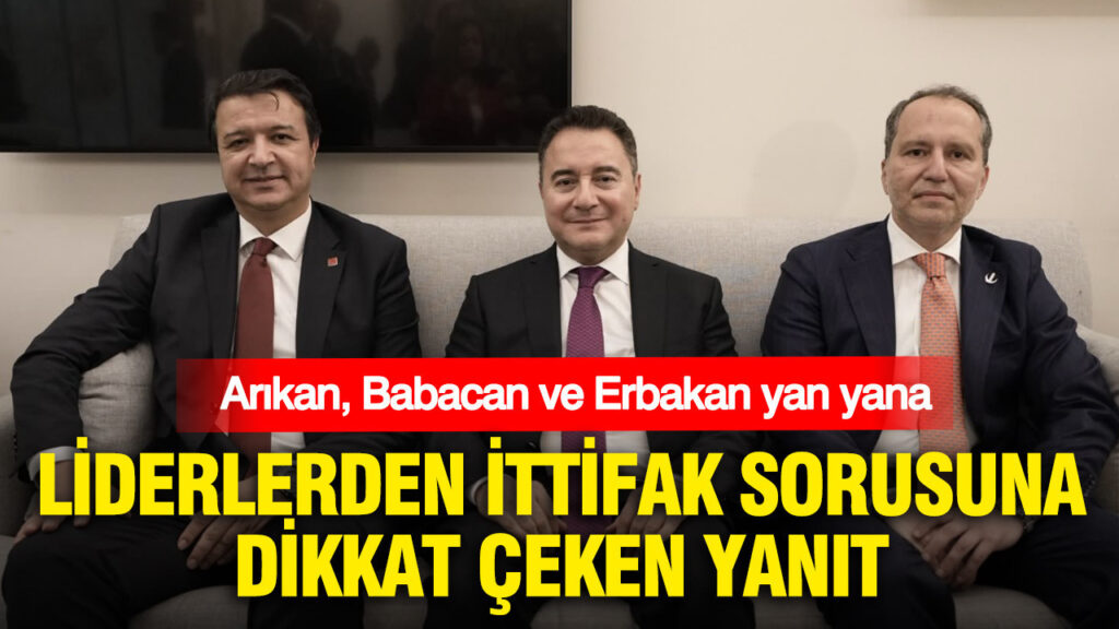 arikan-babacan-ve-erbakan-yan-yana-liderlerden-ittifak-sorusuna-dikkat-ceken-yanit-rGqvzBTb.jpg