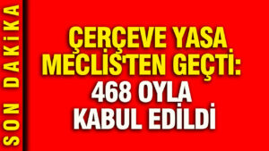 cerceve-yasa-meclisten-gecti-468-oyla-kabul-edildi-OfOnaZQN.jpg