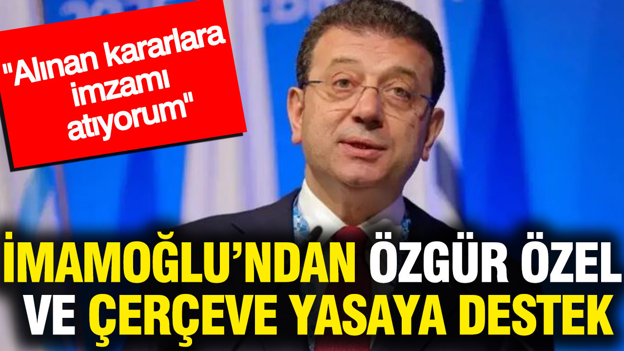 ekrem-imamoglundan-ozgur-ozel-ve-cerceve-yasaya-destek-WMjAnzEN.jpg