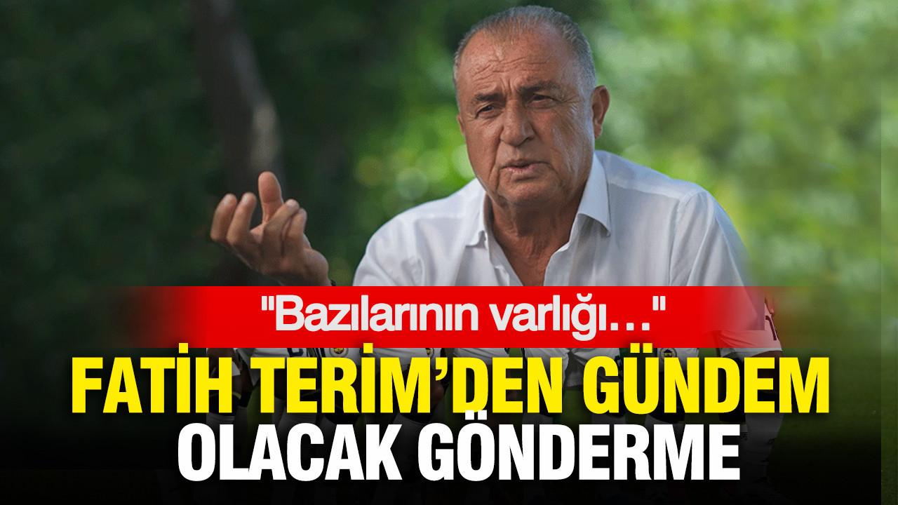 Fatih Terim’den gündem olacak gönderme: Bazılarının varlığı…