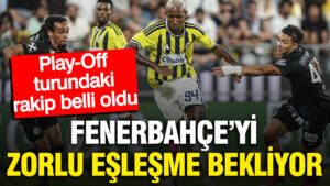fenerbahcenin-sampiyonlar-ligi-play-off-turundaki-rakibi-belli-oldu-gqZDwMXn.jpg