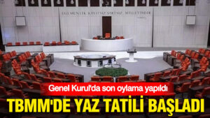 genel-kurulda-son-oylama-yapildi-tbmmde-yaz-tatili-basladi-zL8iwzAG.jpg