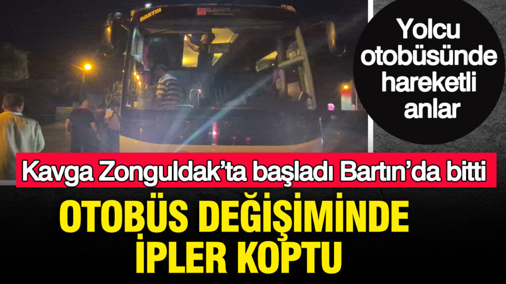 kavga-zonguldakta-basladi-bartinda-bitti-yolcu-otobusunde-hareketli-anlar-otobus-degisiminde-ipler-koptu-vGlb5pdz.jpg