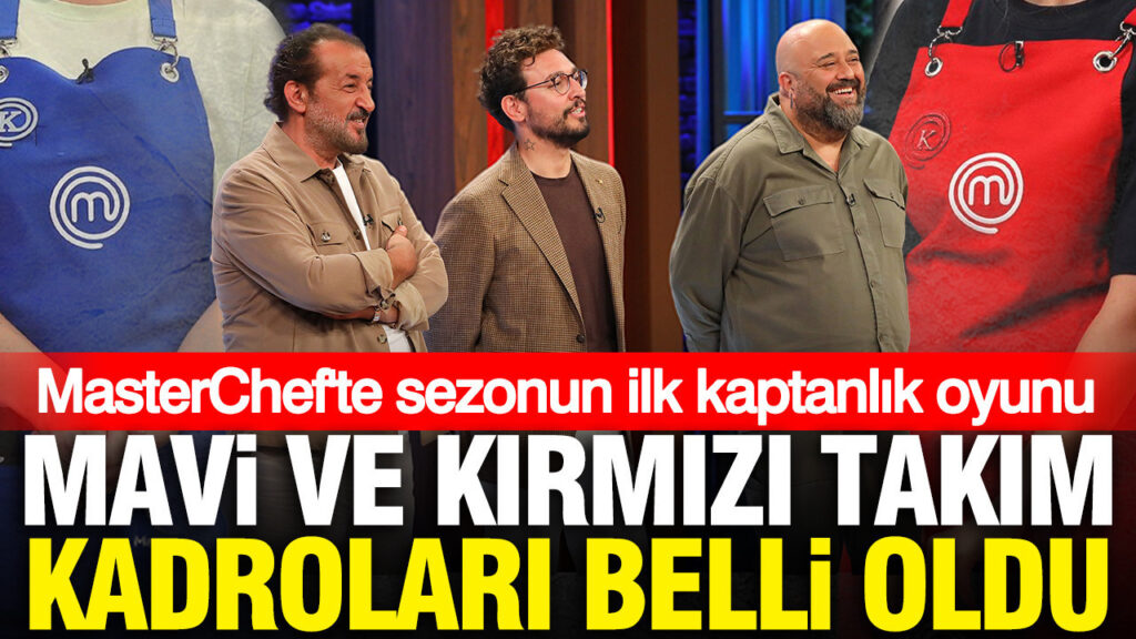 masterchefte-sezonun-ilk-kaptanlik-oyunu-mavi-ve-kirmizi-takim-kadrolari-belli-oldu-WNePnGMP.jpg