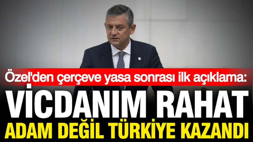 ozgur-ozel-cerceve-yasa-sonrasi-ilk-kez-konustu-vicdanim-rahat-adam-degil-turkiye-kazandi-mcrgiFE1.jpg
