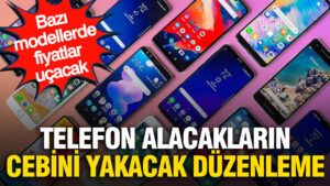 telefon-alacaklarin-cebini-yakacak-duzenleme-bazi-modellerin-fiyatlari-ucabilir-6YBIBImP.jpg