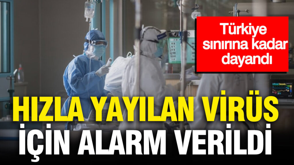 turkiye-sinirina-kadar-dayandi-hizla-yayilan-virus-icin-alarm-verildi-cjkhUzsd.jpg