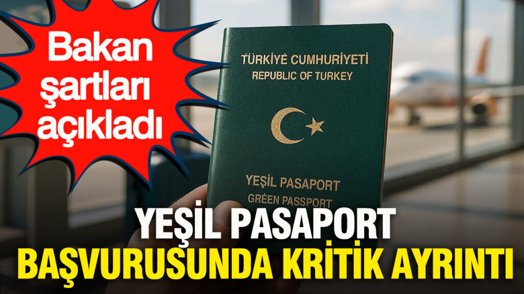 yesil-pasaport-basvurusunda-kritik-ayrinti-bakan-sartlari-acikladi-LzFahAC4.jpg